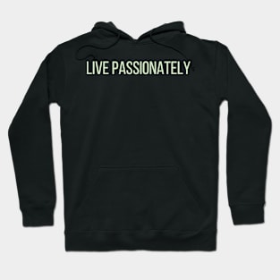 Live Passionately Hoodie